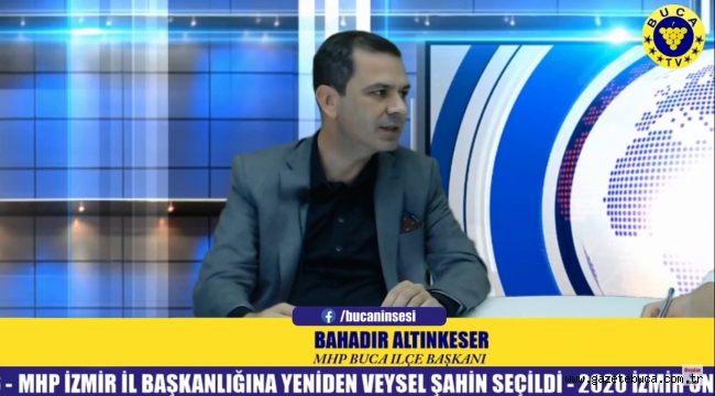 MHP BUCA İLÇE BAŞKANI BAHADIR ALTINKESER CANLI YAYIN KONUĞU