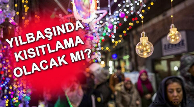 Yılbaşında 4 günlük kısıtlama uygulanacak
