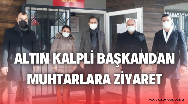 ALTIN KALPLİ BAŞKANDAN MUHTARLARA ZİYARET