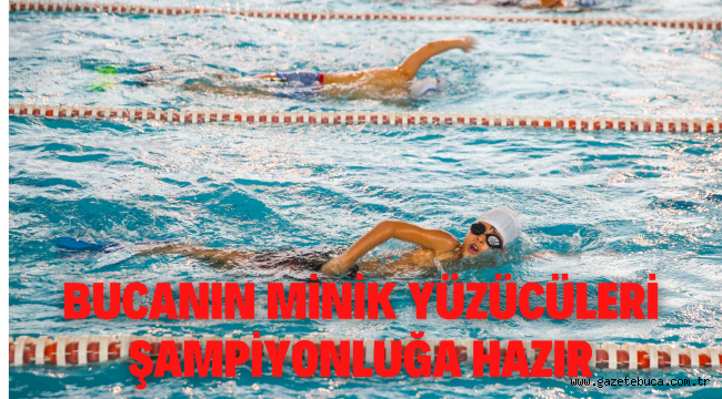 Bucanın minik yüzücüleri şampiyonluğa hazırlanıyor