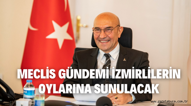 Meclis gündemi İzmirlilerin oylarına sunulacak