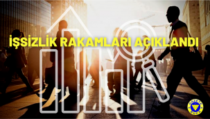 İşsizlik rakamları açıklandı