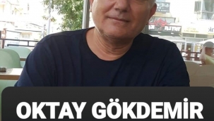OKTAY GÖKDEMİR HAYATINI KAYBETTİ