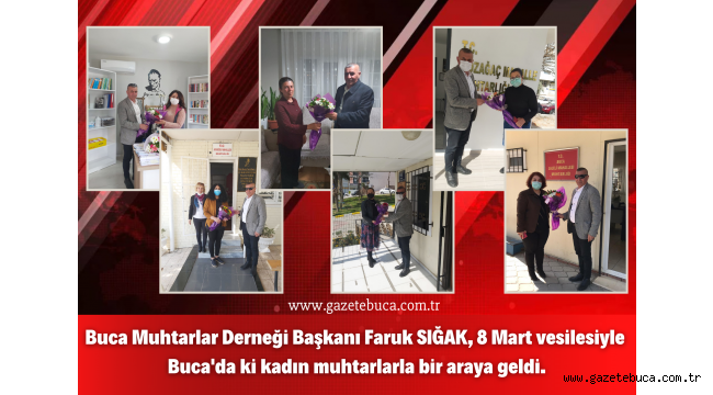 Buca Muhtarlar Derneği Başkanı Faruk SIĞAK 8 Mart'ta Kadın Muhtarlarımızı Unutmadı