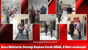 Buca Muhtarlar Derneği Başkanı Faruk SIĞAK 8 Mart'ta Kadın Muhtarlarımızı Unutmadı