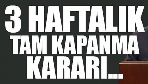 3 HAFTA KESİNTİSİZ TAM KAPANMA