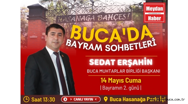 BUCA'DA BAYRAM SOHBETLERİNİN KONUĞU BUCA MUHTARLAR BİRLİĞİ DERNEĞİ BAŞKANI SAYIN SEDAT ERŞAHİN'Dİ.