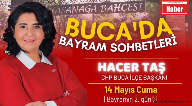 BUCA'DA BAYRAM SOHBETLERİNİN KONUĞU CHP BUCA İLÇE BAŞKANI SAYIN HACER TAŞ