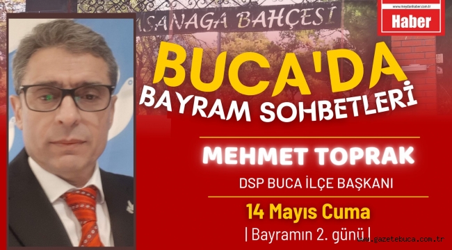 BUCA'DA BAYRAM SOHBETLERİNİN KONUĞU DSP BUCA İLÇE BAŞKANI SAYIN MEHMET TOPRAK'TI.