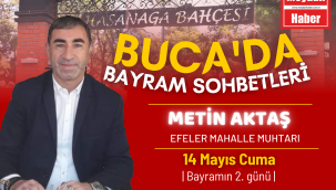 BUCA'DA BAYRAM SOHBETLERİNİN KONUĞU EFELER MAH. MUHTARI SAYIN METİN AKTAŞ'TI