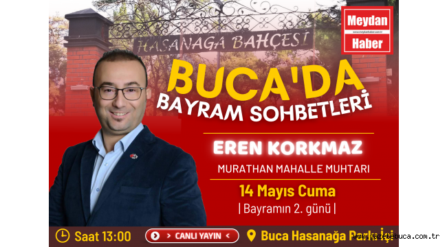 BUCA'DA BAYRAM SOHBETLERİNİN KONUĞU MURATHAN MAH. MUHTARI SAYIN EREN KORKMAZ'DI.