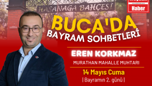 BUCA'DA BAYRAM SOHBETLERİNİN KONUĞU MURATHAN MAH. MUHTARI SAYIN EREN KORKMAZ'DI.