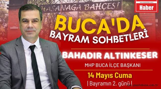 BUCA'DA BAYRAM SOHBETLERİNİN KONUĞUMUZ MHP BUCA İLÇE BAŞKANI SAYIN BAHADIR ALTINKESER