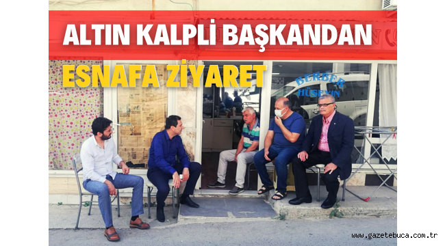 ALTIN KALPLİ BAŞKANDAN ESNAF ZİYARETİ