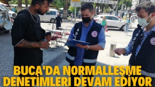 BUCA'DA NORMALLEŞME DENETİMLERİ DEVAM EDİYOR!