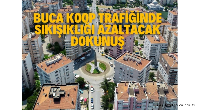Buca Koop trafiğinde sıkışıklığı azaltacak dokunuş