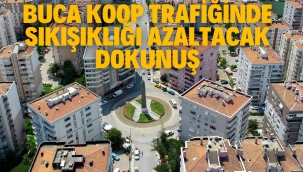 Buca Koop trafiğinde sıkışıklığı azaltacak dokunuş