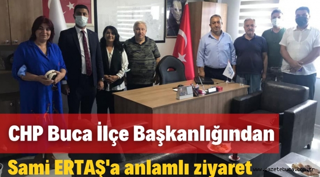 CHP Buca İlçe Başkanlığı'ndan 6.Sanayi Sitesi Koruma Güzelleştirme ve Geliştirme Derneği Başkanı Sami Ertaş'a Ziyaret
