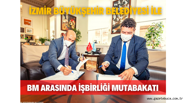 İzmir Büyükşehir Belediyesi ile BM arasında işbirliği mutabakatı