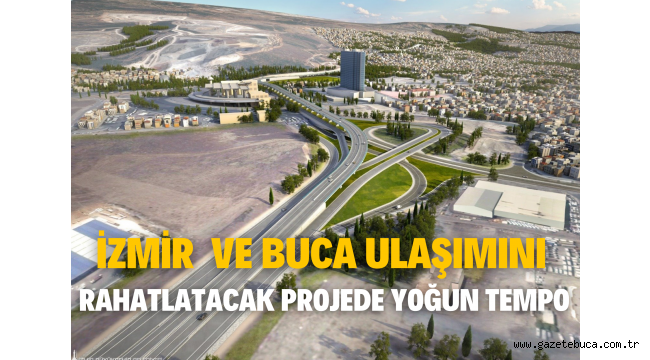 İzmir ve Buca ulaşımını rahatlatacak projede yoğun tempo