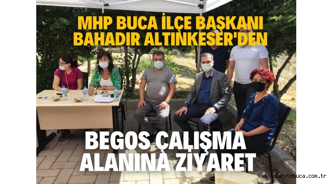 MHP BUCA'DAN BEGOS ÇALIŞMA ALANINA ZİYARET