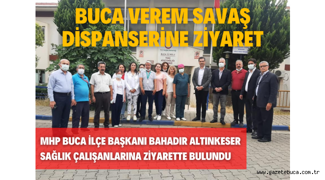 MHP BUCA İLÇE BAŞKANI BAHADIR ALTINKESER SAĞLIK ÇALIŞANLARINA ZİYARETTE BULUNDU