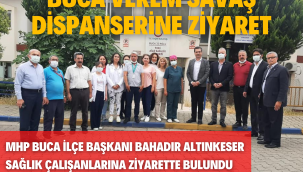MHP BUCA İLÇE BAŞKANI BAHADIR ALTINKESER SAĞLIK ÇALIŞANLARINA ZİYARETTE BULUNDU