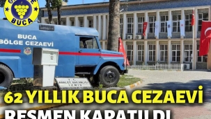 62 YILLIK BUCA CEZAEVİ RESMEN KAPATILDI