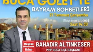 BUCA GÖLET'TE BAYRAM SOHBETLERİ | BAHADIR ALTINKESER (MHP BUCA İLÇE BAŞKANI)