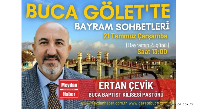 BUCA GÖLET'TE BAYRAM SOHBETLERİ | ERTAN ÇEVİK ( BUCA BAPTİST KİLİSESİ PASTÖRÜ) 