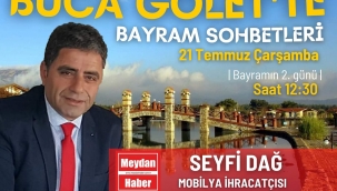 BUCA GÖLET'TE BAYRAM SOHBETLERİ | SEYFİ DAĞ (MOBİLYA İHRACATÇISI)
