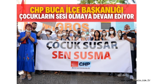 CHP BUCA İLÇE BAŞKANLIĞI ÇOCUKLARIN SESİ OLMAYA DEVAM EDİYOR