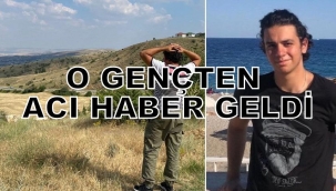 O GENÇTEN ACI HABER GELDİ