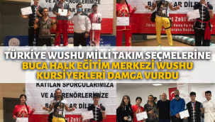 Türkiye Wushu Milli Takım Seçmelerine Buca Halk Eğitim Merkezi Wushu Kursiyerleri damga vurdu