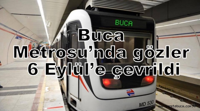 Buca Metrosu'nda gözler 6 Eylül'e çevrildi