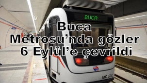 Buca Metrosu'nda gözler 6 Eylül'e çevrildi