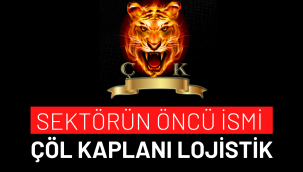 SEKTÖRÜN ÖNCÜ İSMİ ÇÖL KAPLANI LOJİSTİK