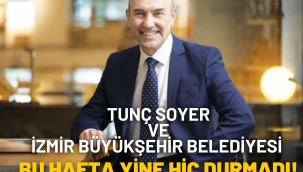 TUNÇ SOYER VE İZMİR BÜYÜKŞEHİR BELEDİYESİ BU HAFTA YİNE HİÇ DURMADI!