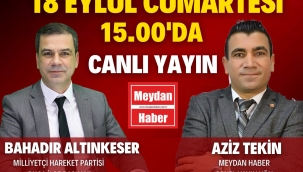 18 EYLÜL CUMARTESİ 15:00'DA CANLI YAYIN KONUĞUMUZ MHP BUCA İLÇE BAŞKANI SAYIN BAHADIR ALTINKESER!