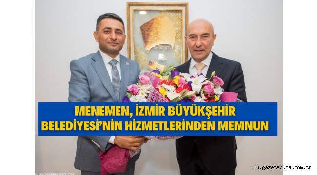 Menemen, İzmir Büyükşehir Belediyesi'nin hizmetlerinden memnun