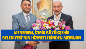 Menemen, İzmir Büyükşehir Belediyesi'nin hizmetlerinden memnun