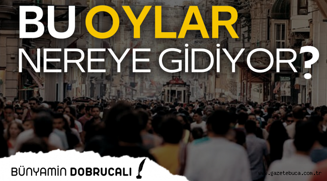 BU OYLAR NEREYE GİDİYOR? | BÜNYAMİN DOBRUCALI