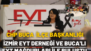 CHP BUCA İLÇE BAŞKANLIĞI İZMİR EYT DERNEĞİ VE BUCALI EYT MAĞDURLARI İLE BULUŞTU
