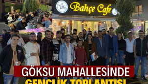 GÖKSU MAHALLESİNDE "GENÇLİK TOPLANTISI"