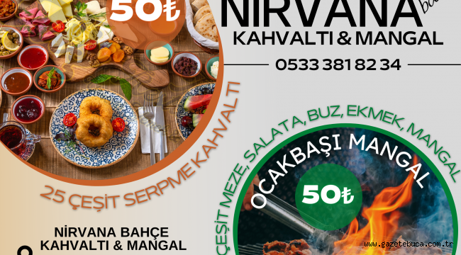 NİRVANA BAHÇE KAHVALTI & MANGAL BUCA KAYNAKLARDA AÇILDI 