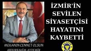 SEVİLEN O SİYASETÇİ HAYATINI KAYBETTİ