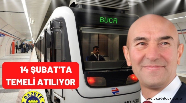 BUCA METROSU TEMELİ 14 ŞUBAT'TA ATILIYOR