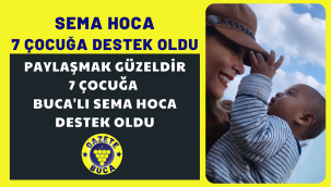 BUCA'LI SEMA HOCA 7 ÇOCUĞA DESTEK OLDU