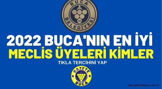 2022 BUCA'NIN EN İYİ MECLİS ÜYELERİ KİMLER?