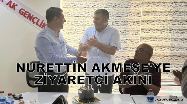 NURETTİN AKMEŞE'YE ZİYARETÇİ AKINI